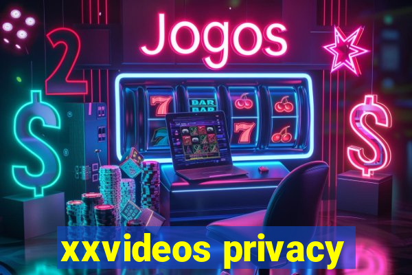 xxvideos privacy